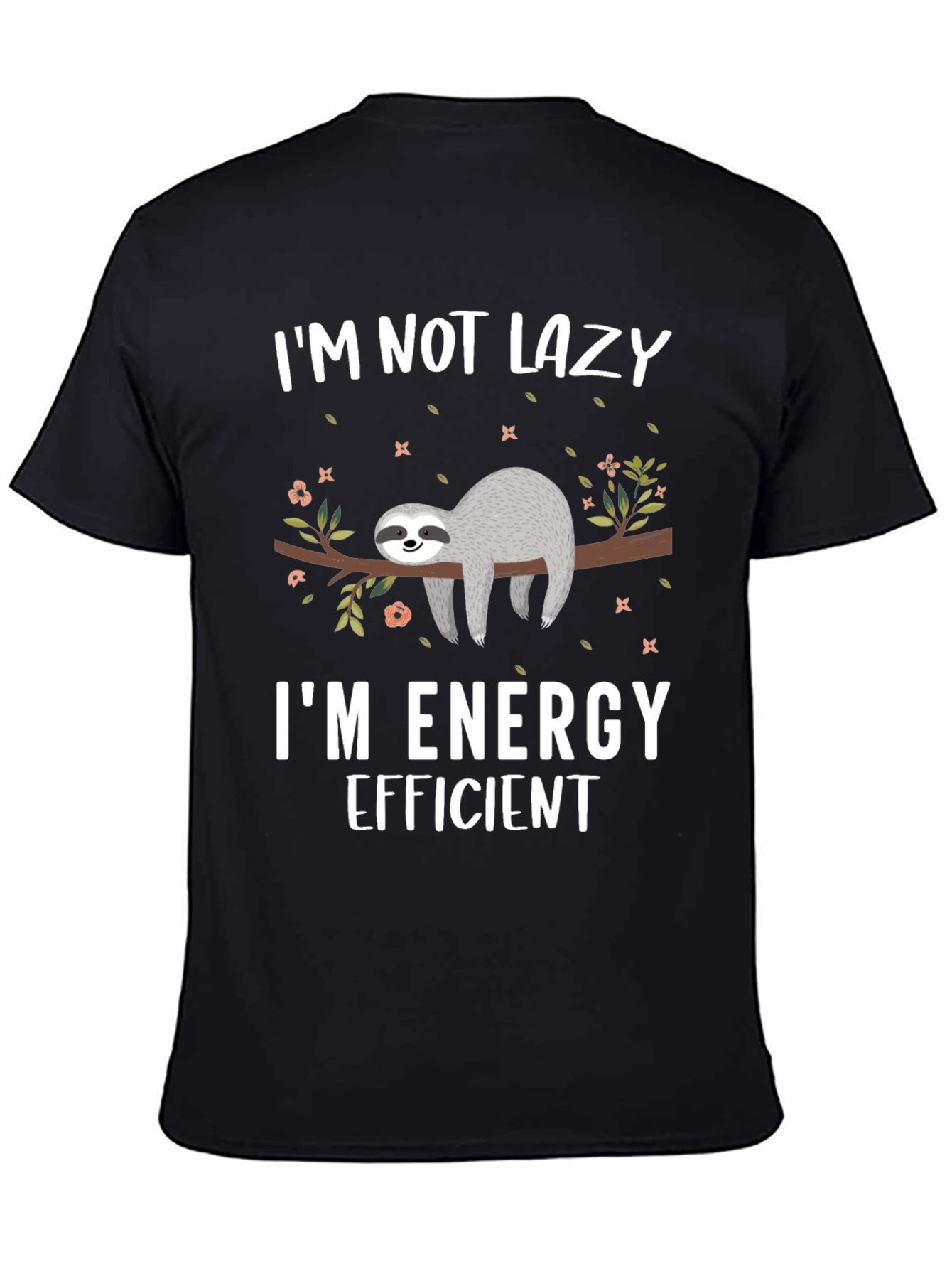 Im Not Lazy Sloth T-Shirt - Energy Efficient Design