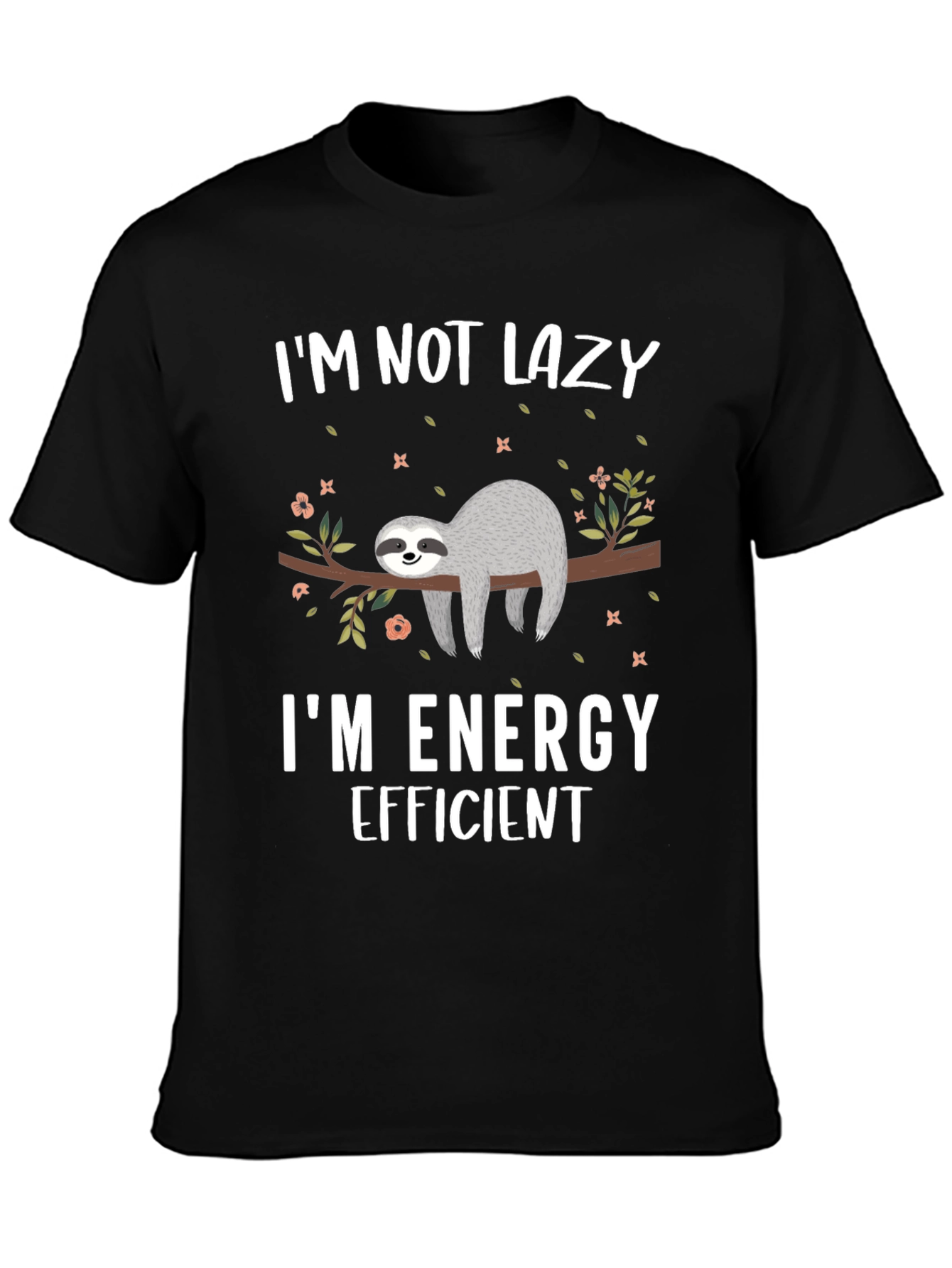 Im Not Lazy Sloth T-Shirt - Energy Efficient Design