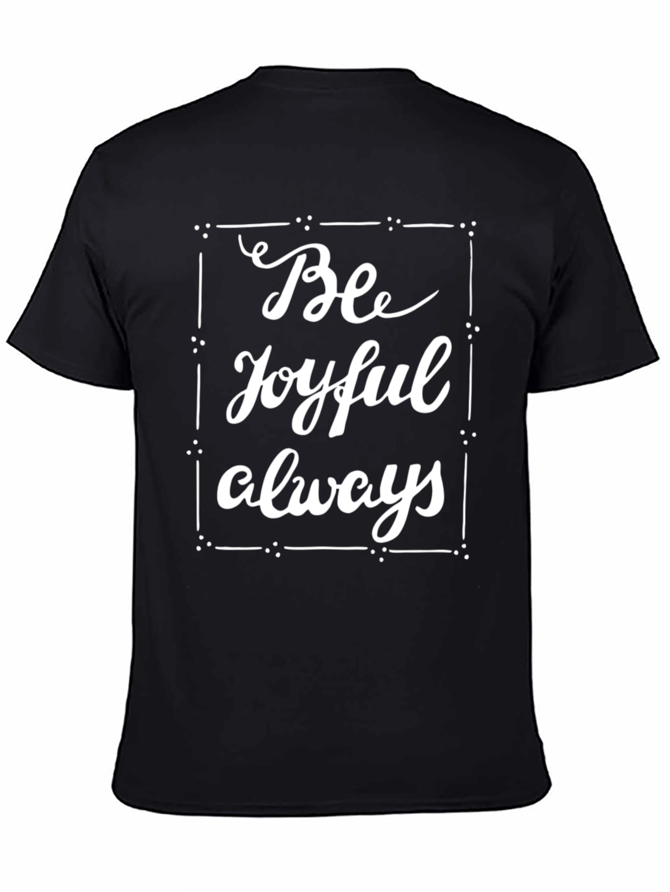 Be Joyful Always Graphic Tee - Stylish Comfort