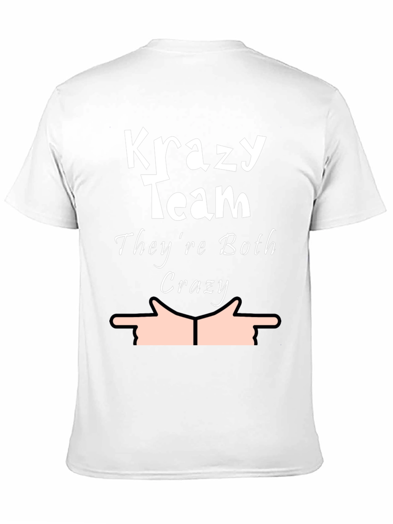 Krazy Team Humor T-Shirt - Theyre Both Crazy