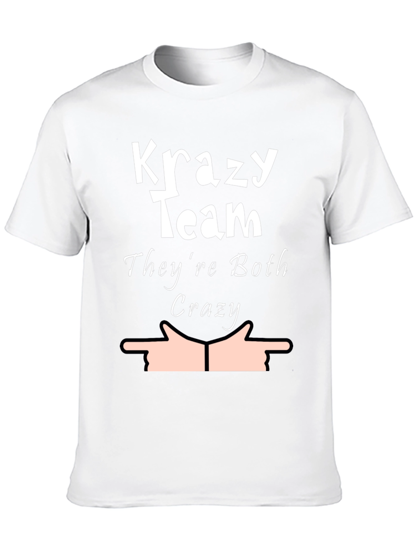 Krazy Team Humor T-Shirt - Theyre Both Crazy