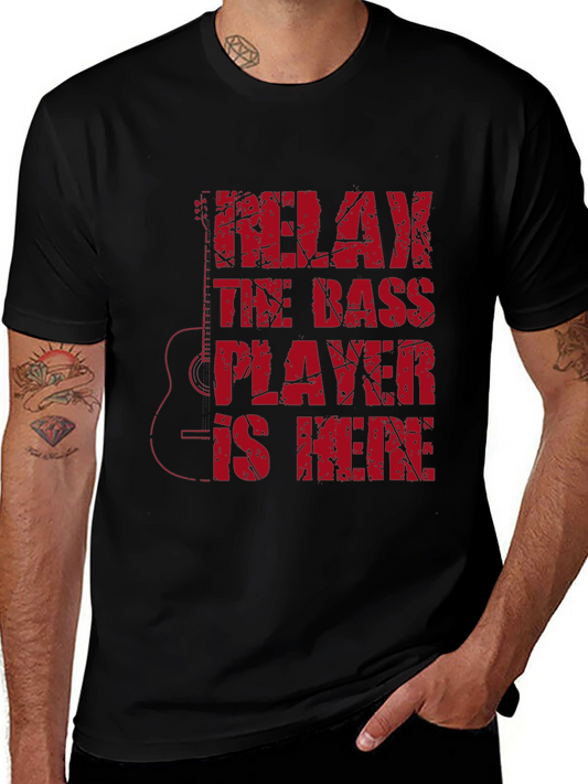 Relax The Bass Player Is Here T-Shirt