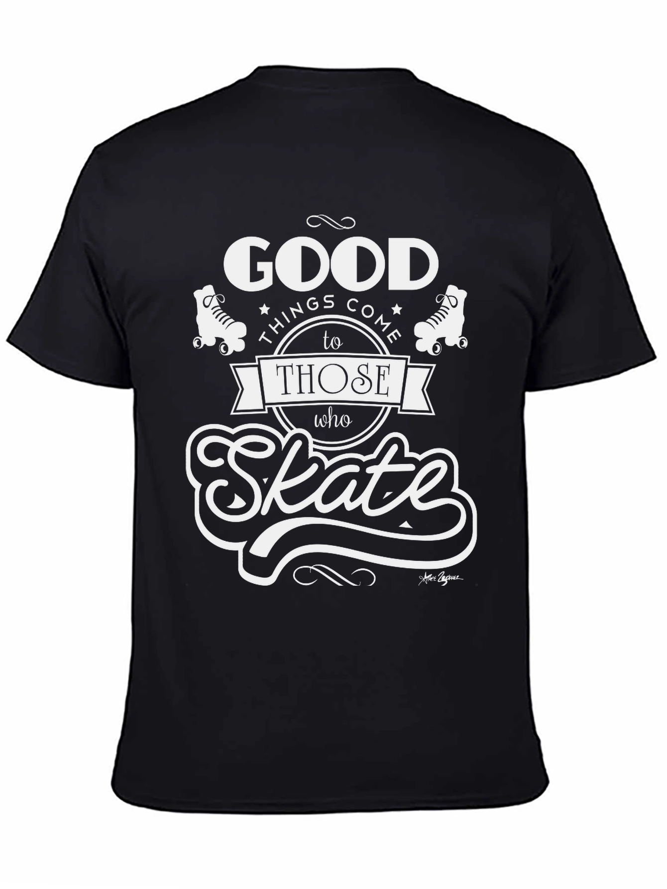 Good Things Come to Those Who Skate T-Shirt