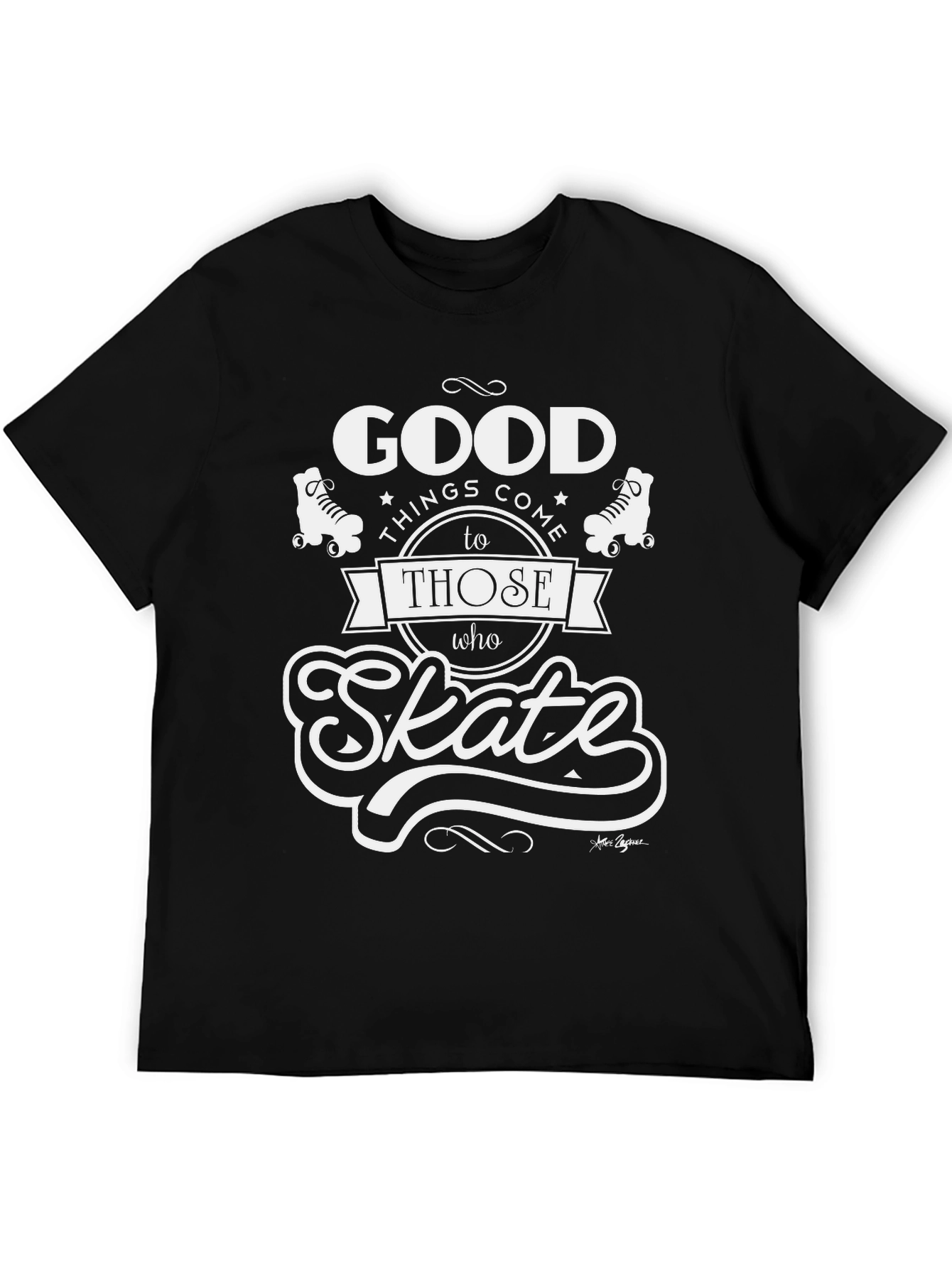 Good Things Come to Those Who Skate T-Shirt