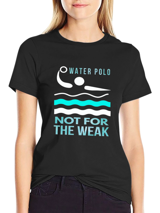 Water Polo Not For The Weak T-Shirt