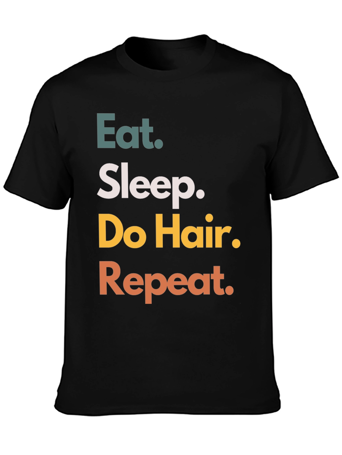 Eat Sleep Do Hair Repeat Black T-Shirt
