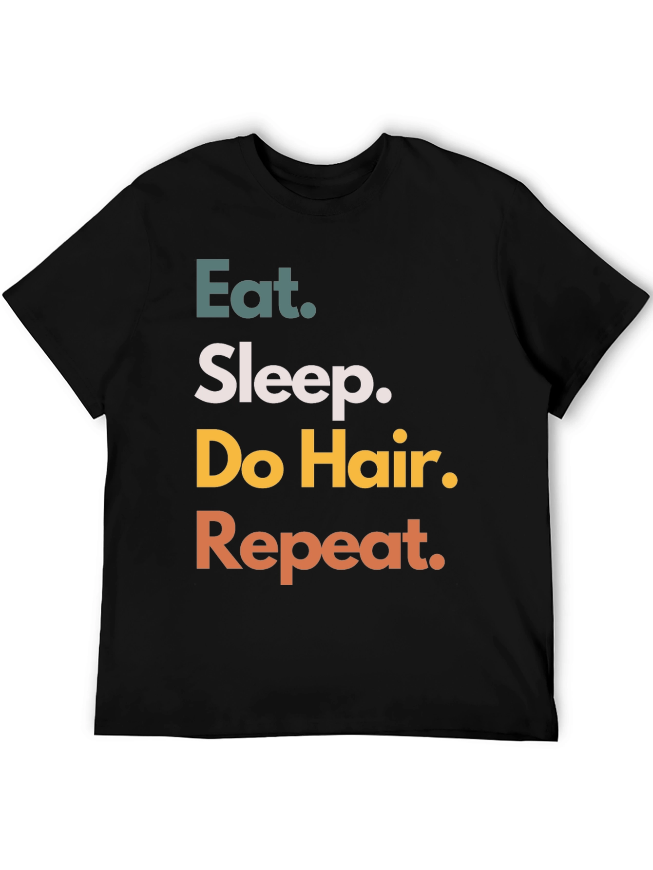 Eat Sleep Do Hair Repeat Black T-Shirt