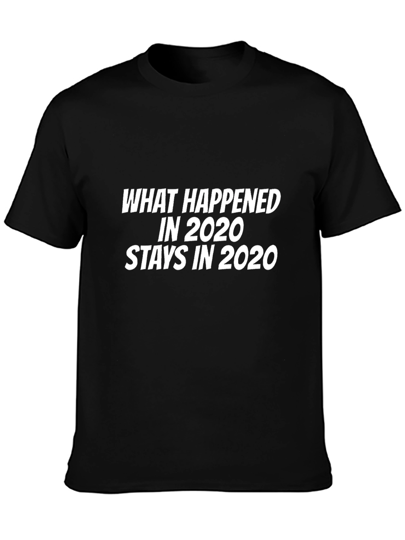What Happened in 2020 T-Shirt - Black