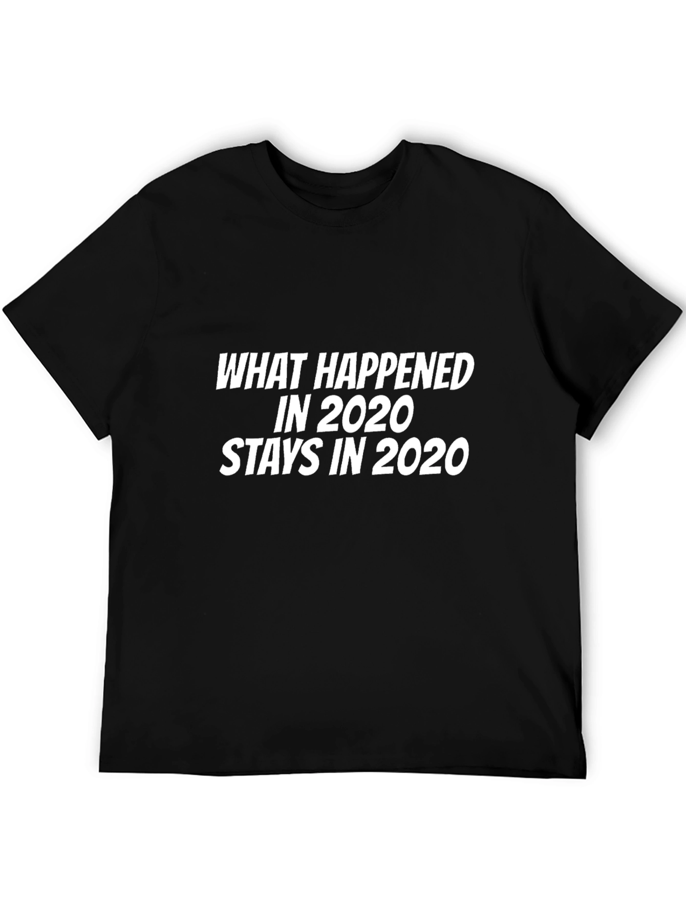What Happened in 2020 T-Shirt - Black
