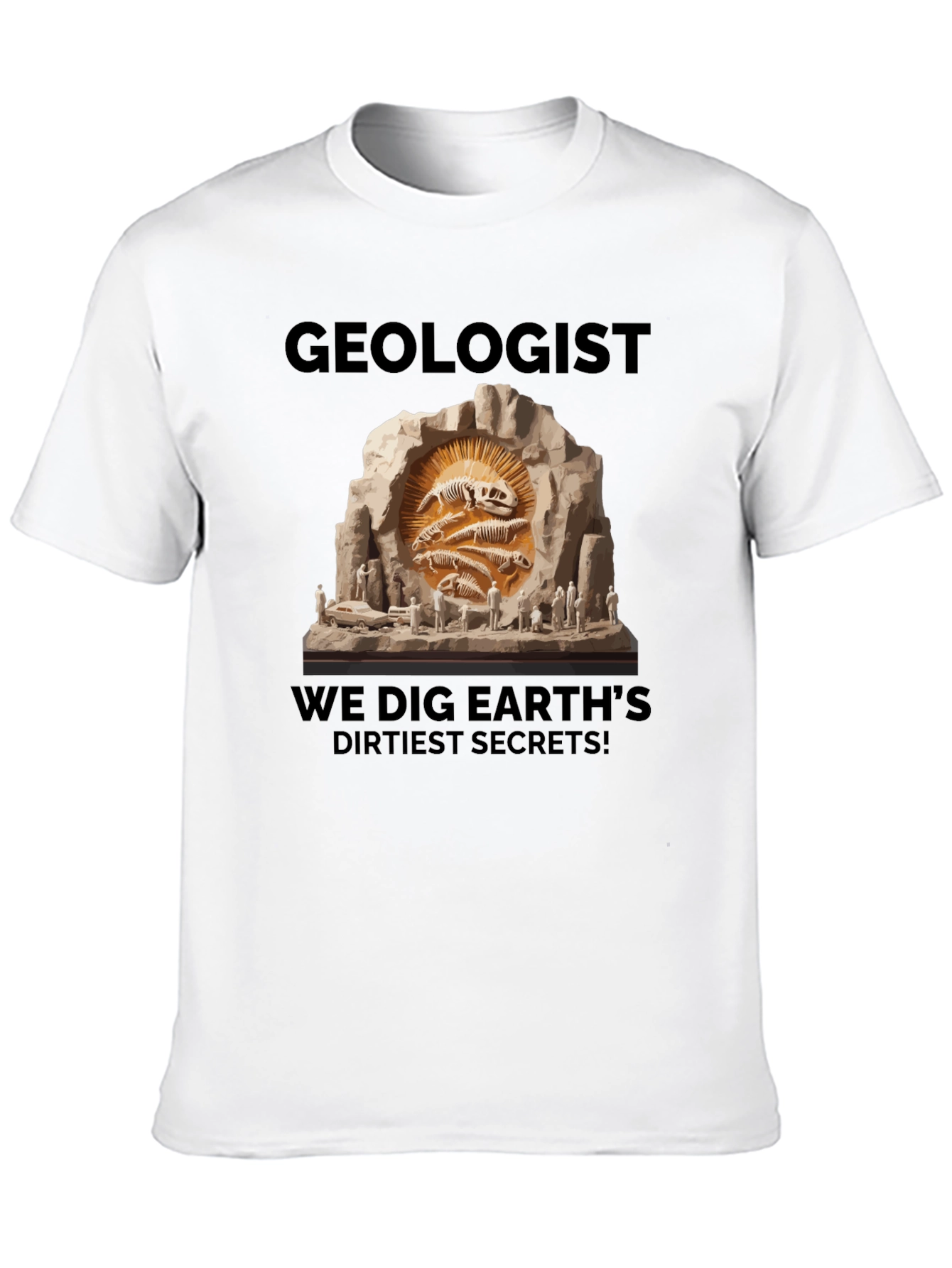 Geologist Dig Earths Dirtiest Secrets T-Shirt