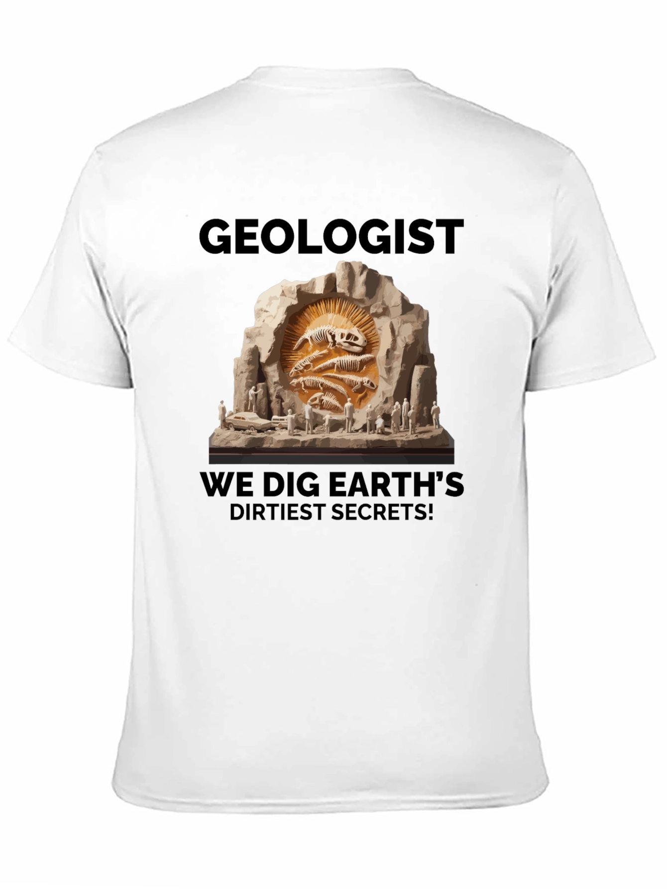 Geologist Dig Earths Dirtiest Secrets T-Shirt