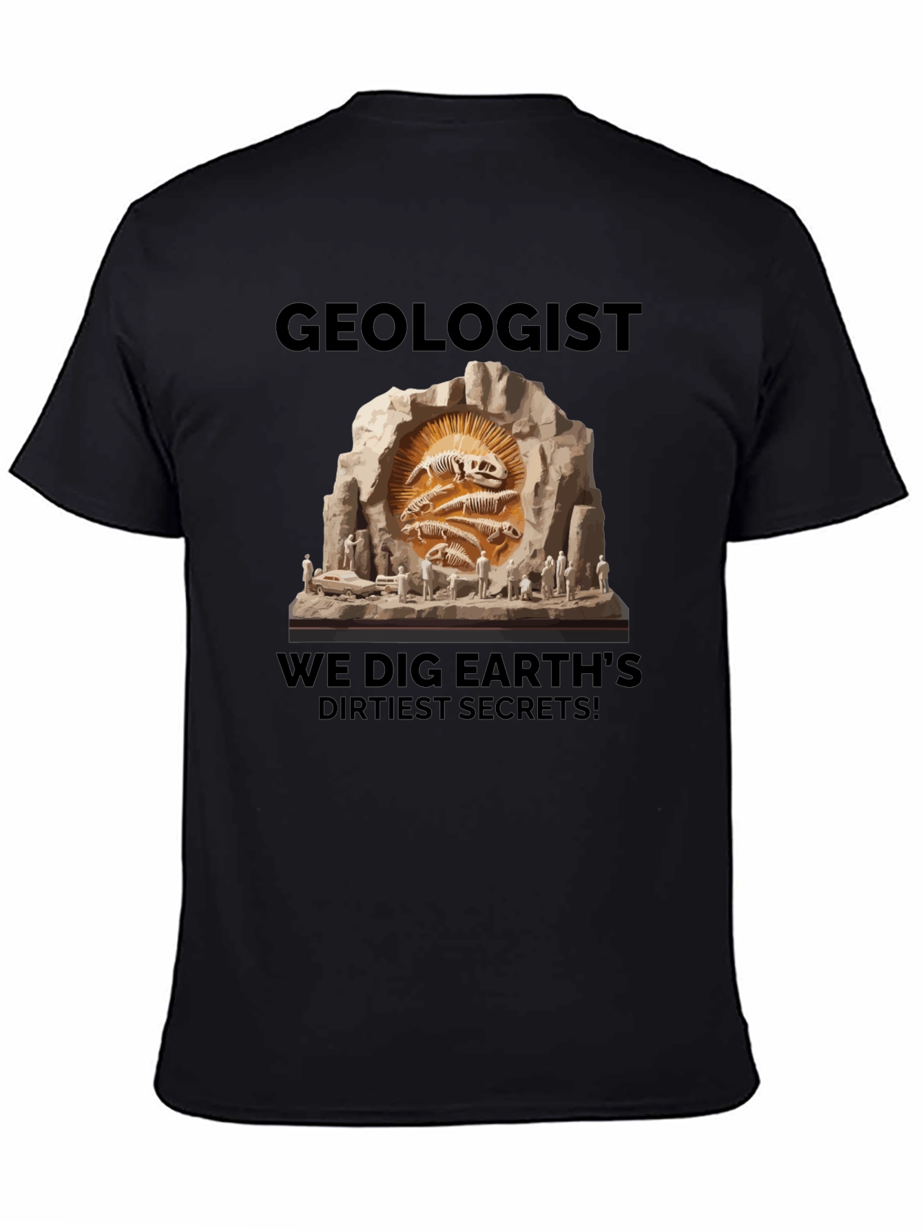 Geologist Dig Earths Dirtiest Secrets T-Shirt