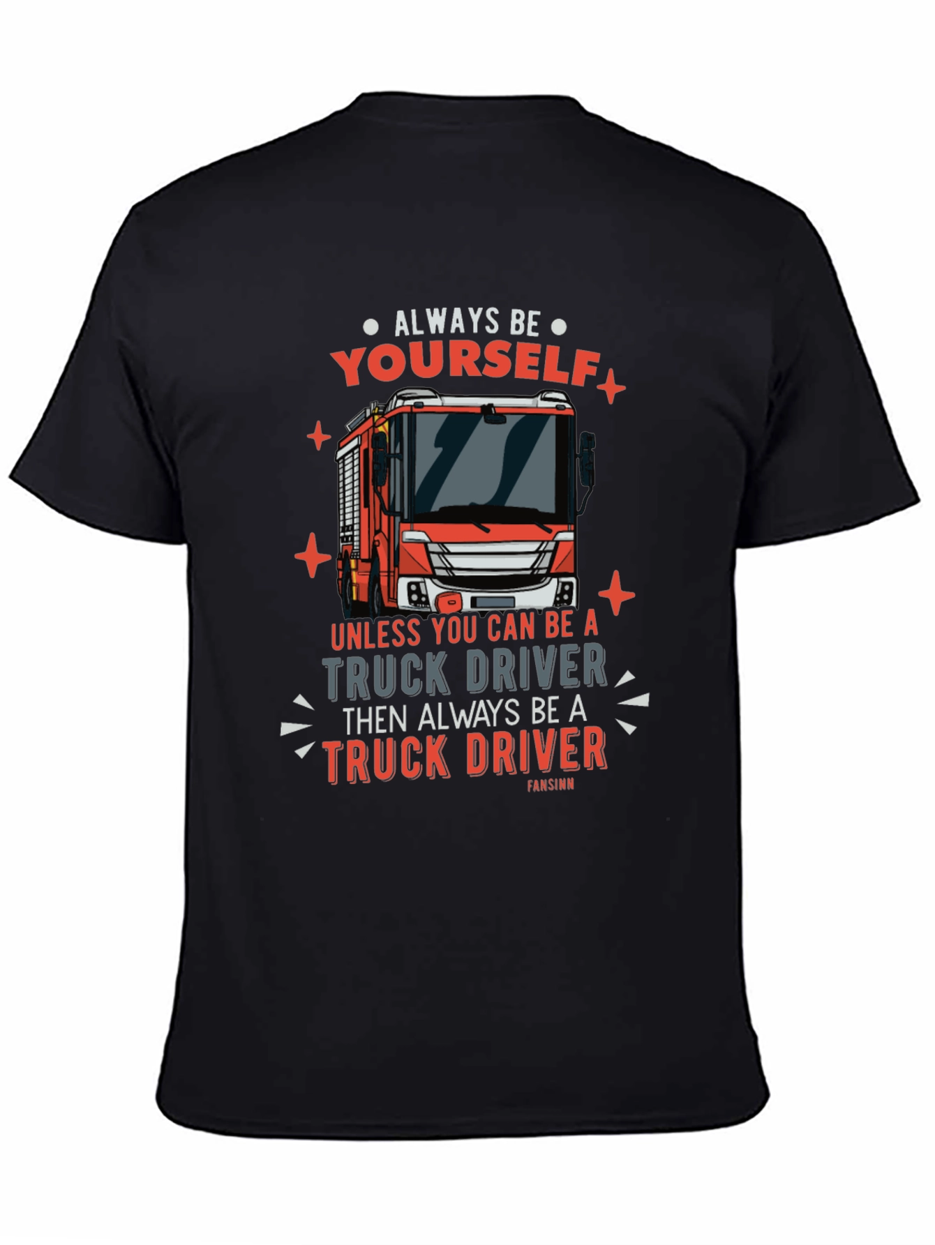 Always Be Yourself Truck Driver Graphic Tee