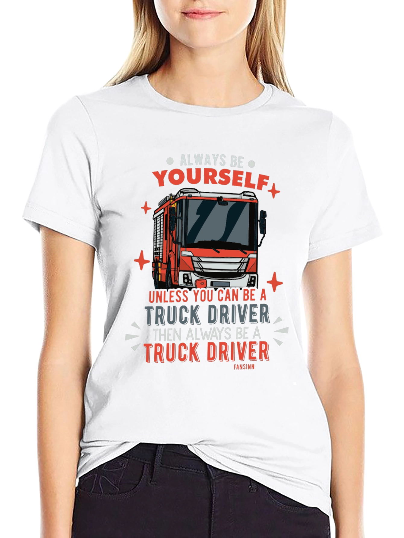 Always Be Yourself Truck Driver Graphic Tee