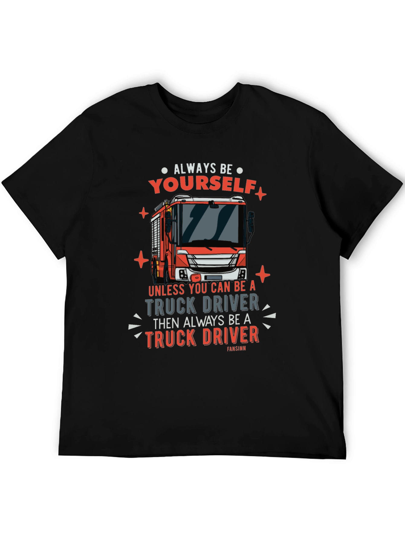 Always Be Yourself Truck Driver Graphic Tee