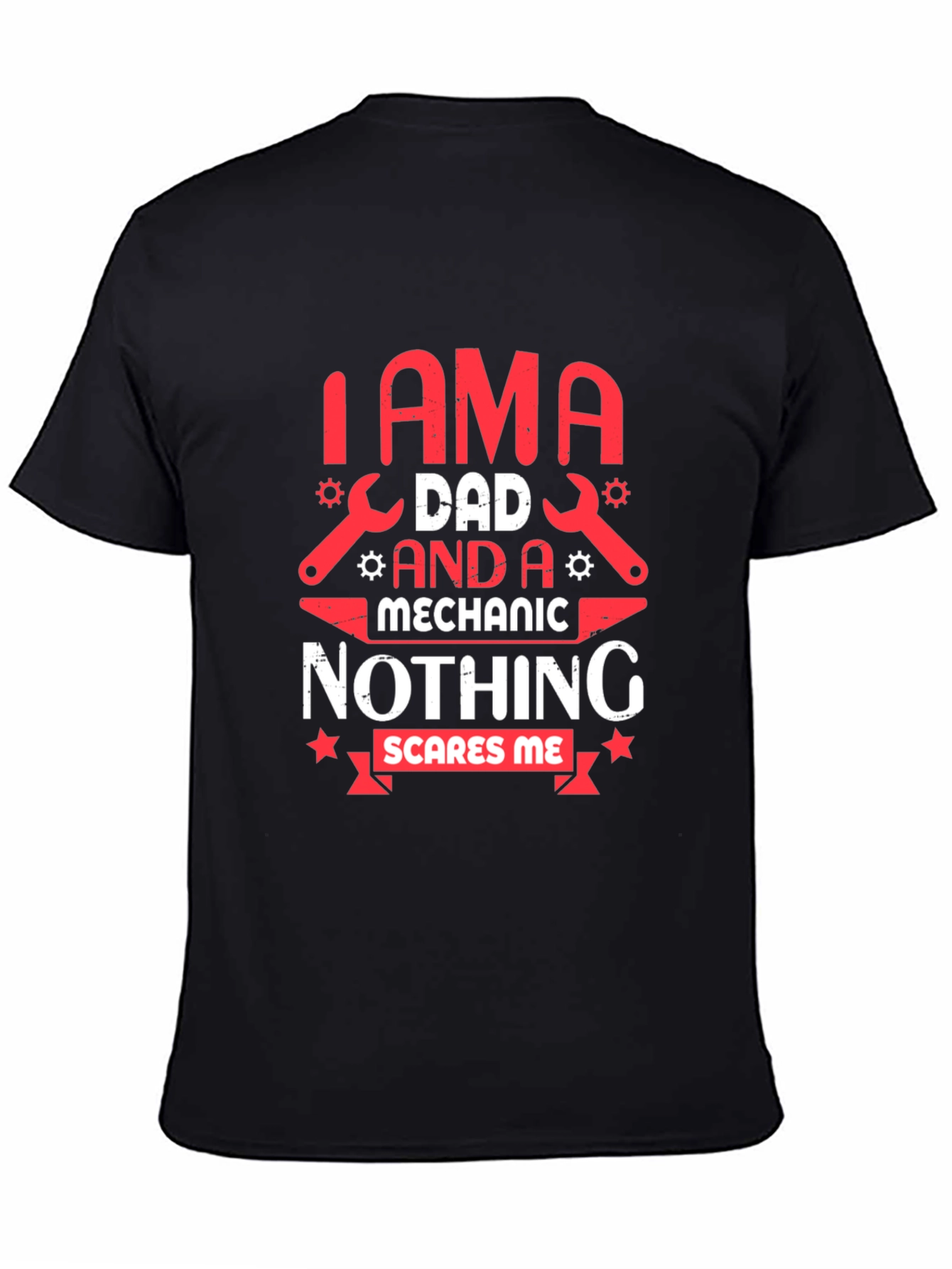 Dad Mechanic T-Shirt - Nothing Scares Me!