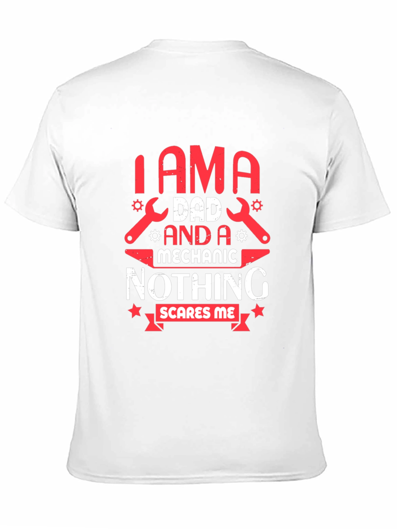 Dad Mechanic T-Shirt - Nothing Scares Me!