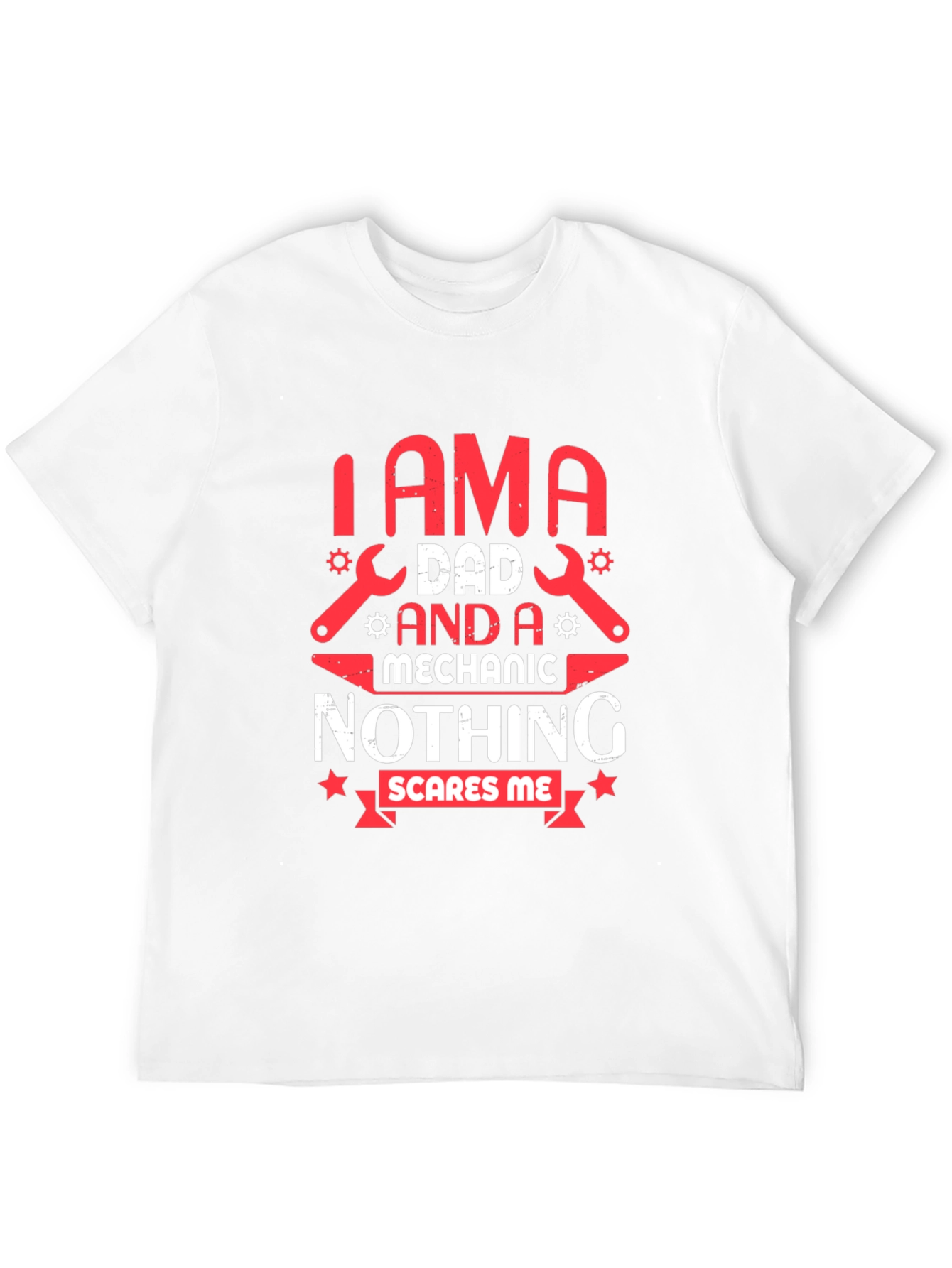 Dad Mechanic T-Shirt - Nothing Scares Me!