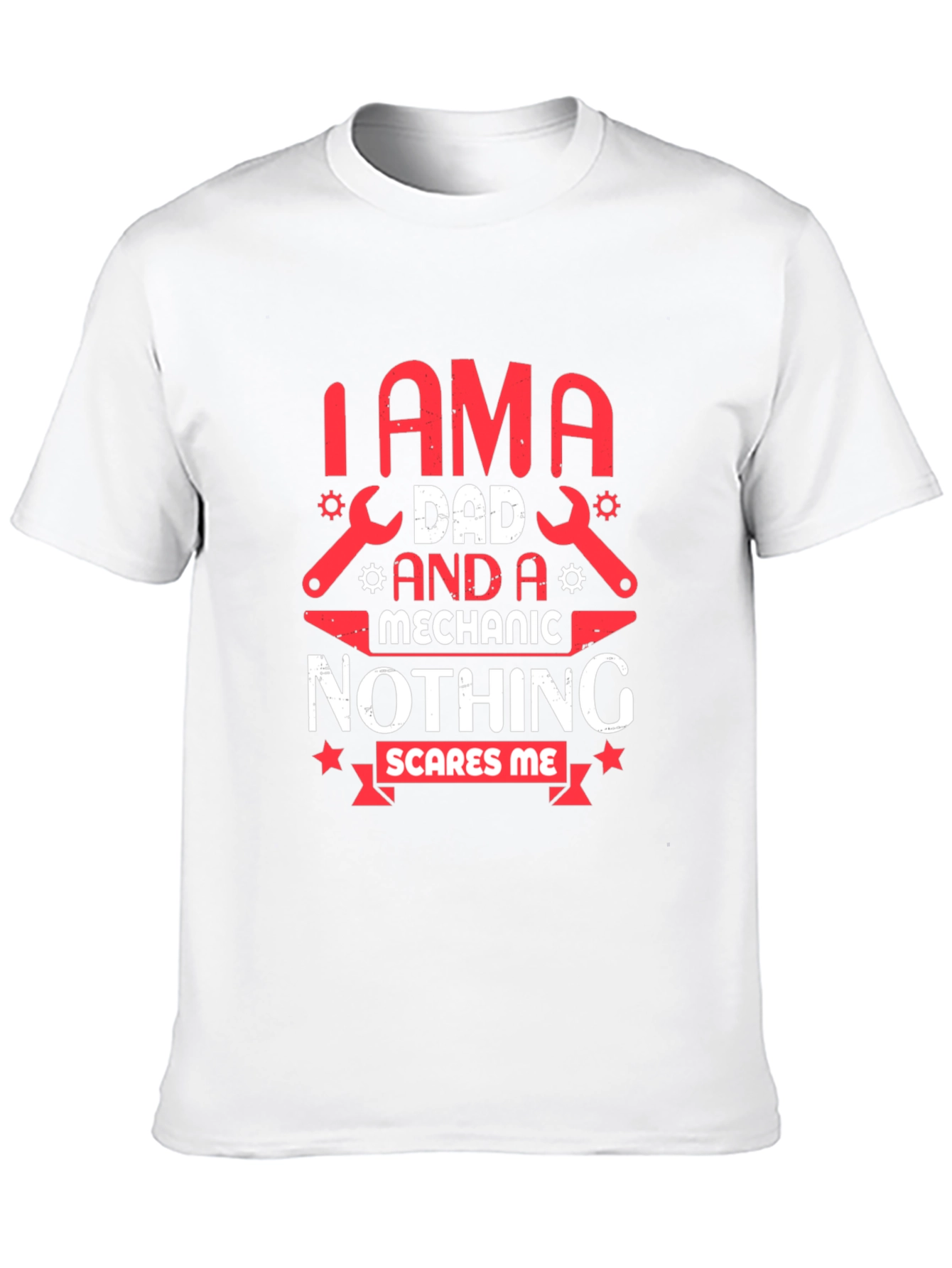 Dad Mechanic T-Shirt - Nothing Scares Me!