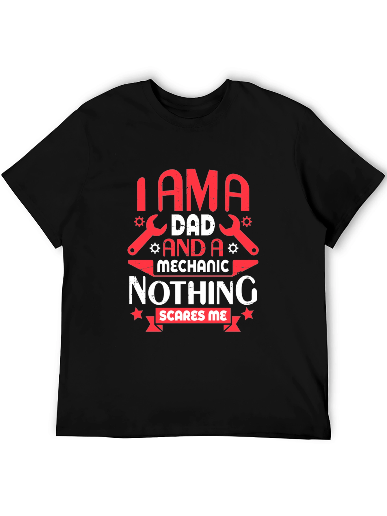 Dad Mechanic T-Shirt - Nothing Scares Me!