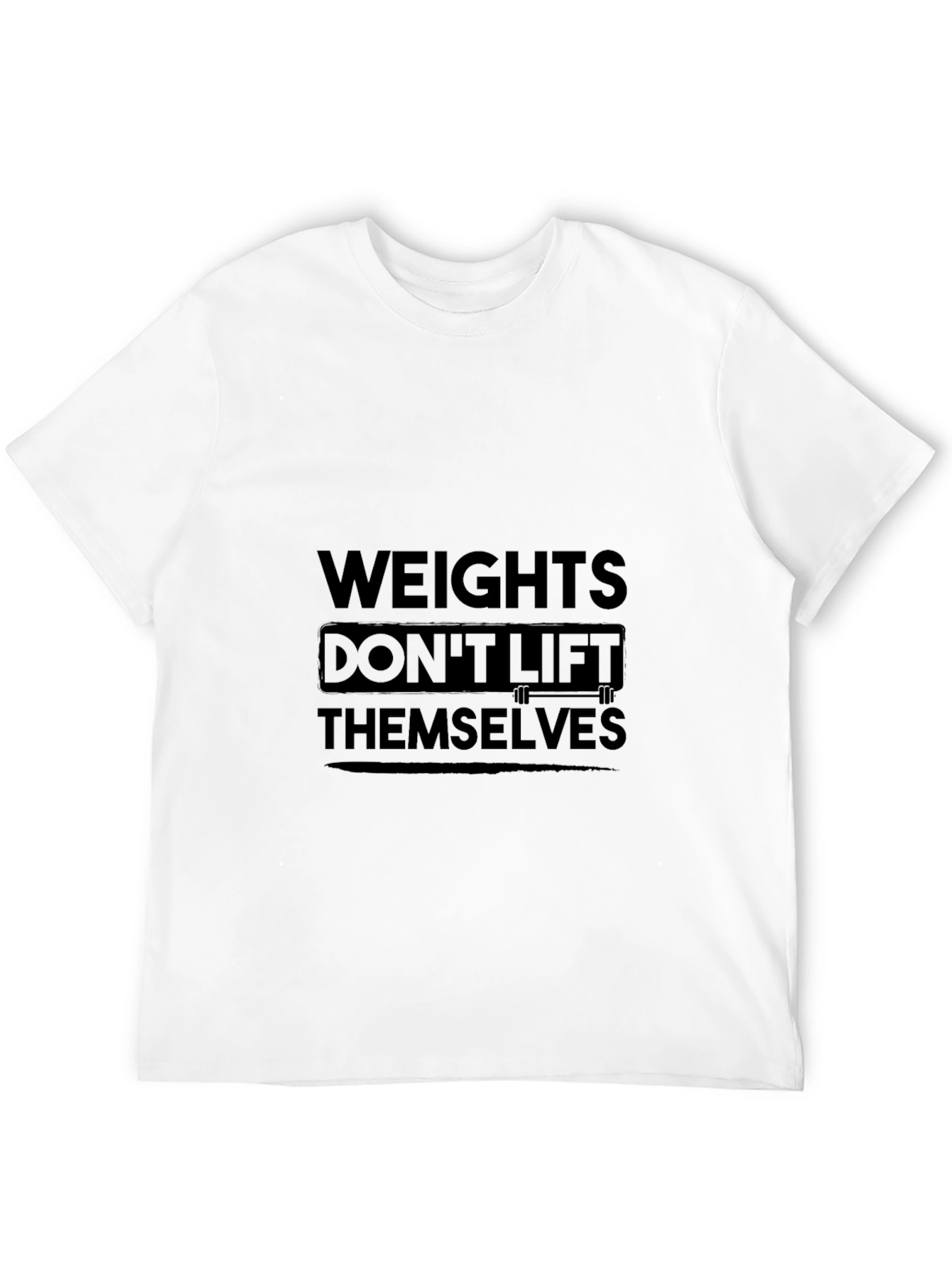 Weights Dont Lift Themselves Graphic Tee