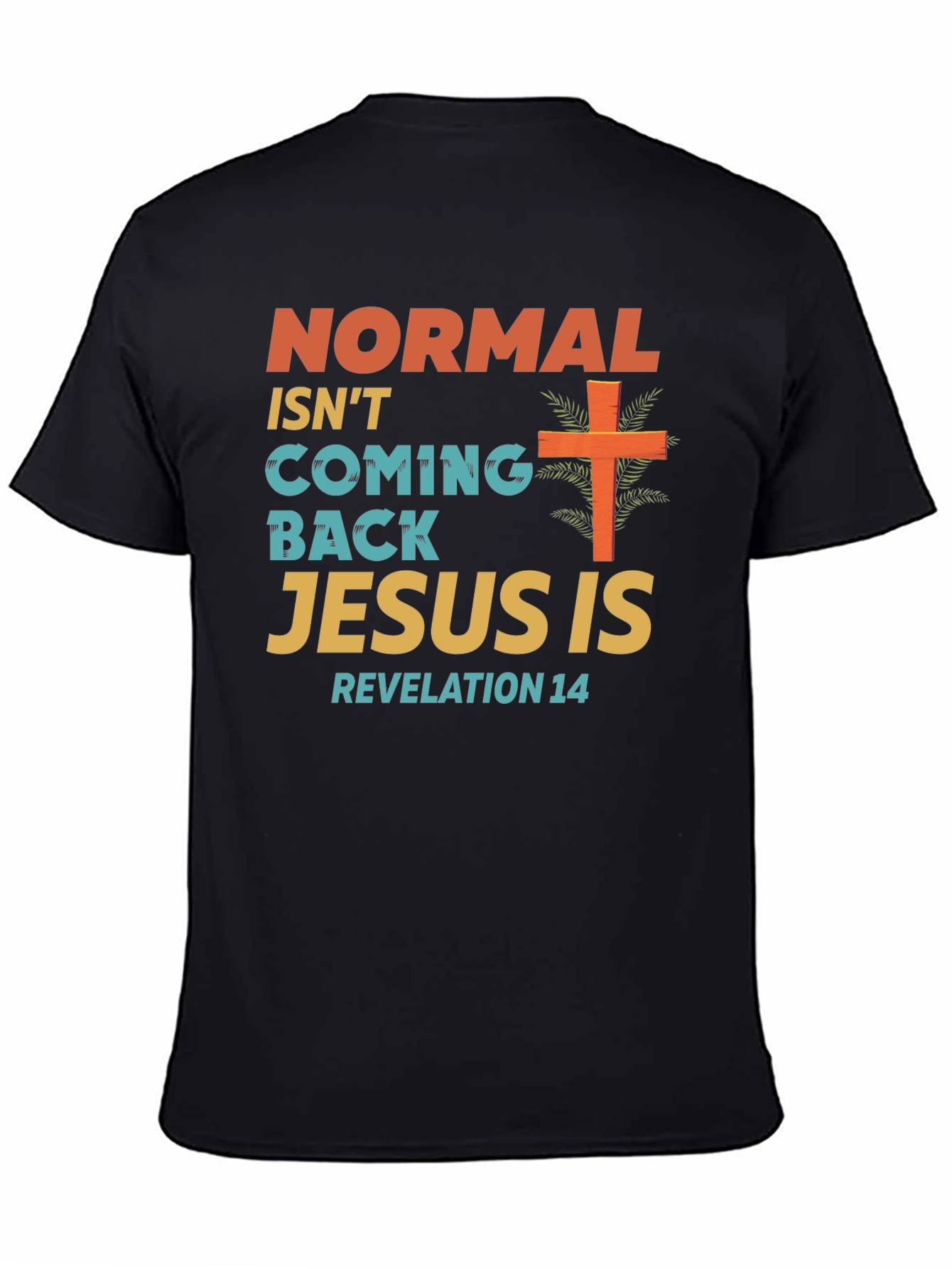 Normal Isnt Coming Back Jesus Is T-Shirt