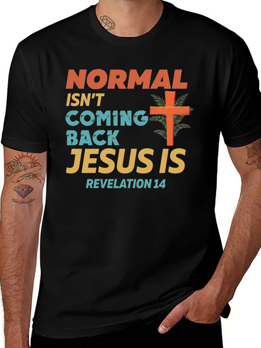 Normal Isnt Coming Back Jesus Is T-Shirt