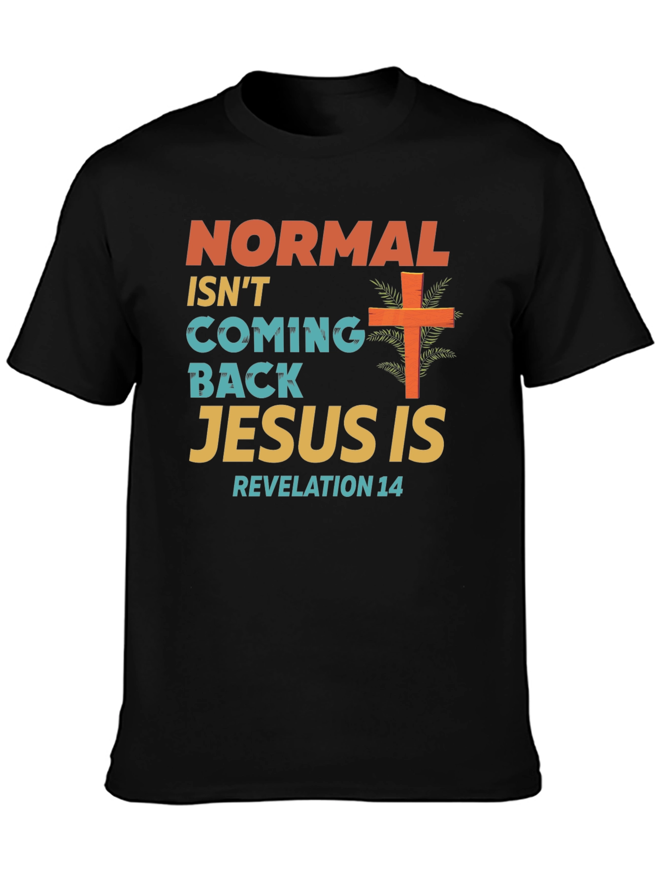 Normal Isnt Coming Back Jesus Is T-Shirt