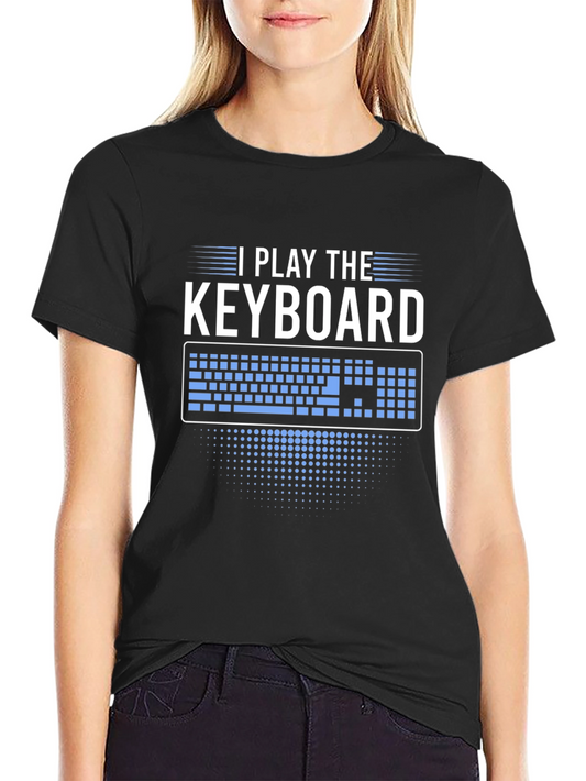 I Play The Keyboard Graphic T-Shirt - Musician Tee