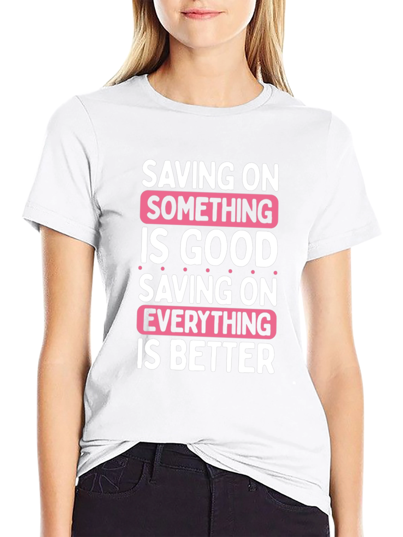 Saving On Something Is Good T-Shirt