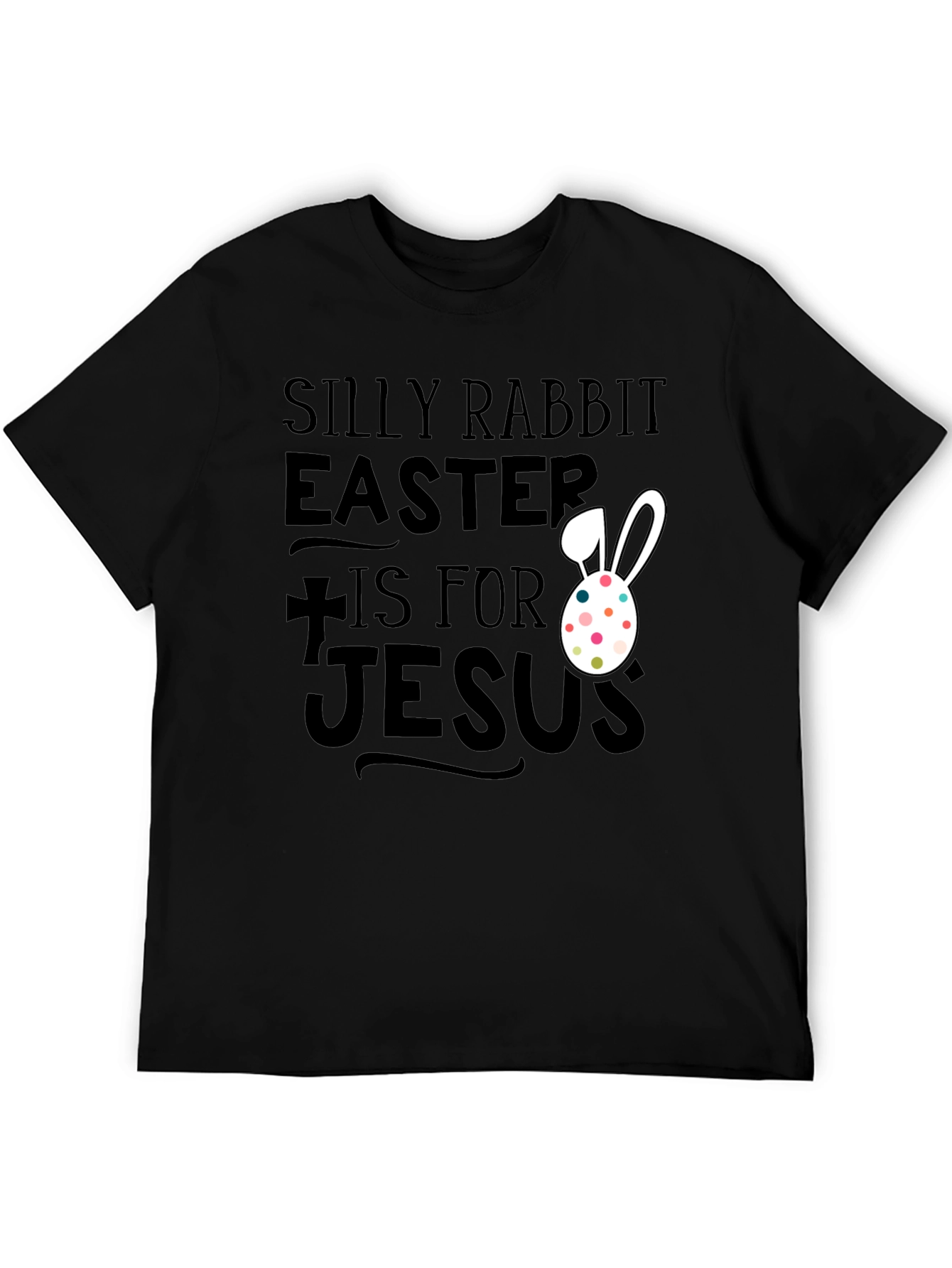 Silly Rabbit Easter T-Shirt - Jesus Holiday Tee