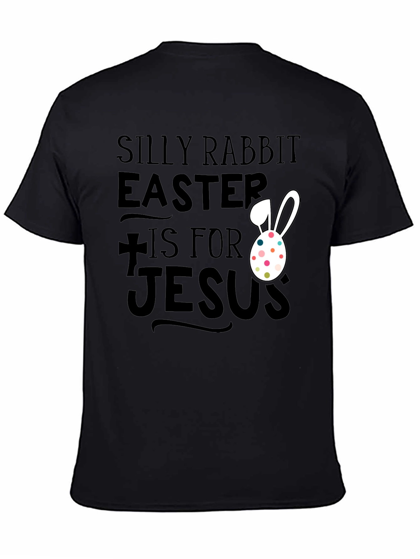 Silly Rabbit Easter T-Shirt - Jesus Holiday Tee