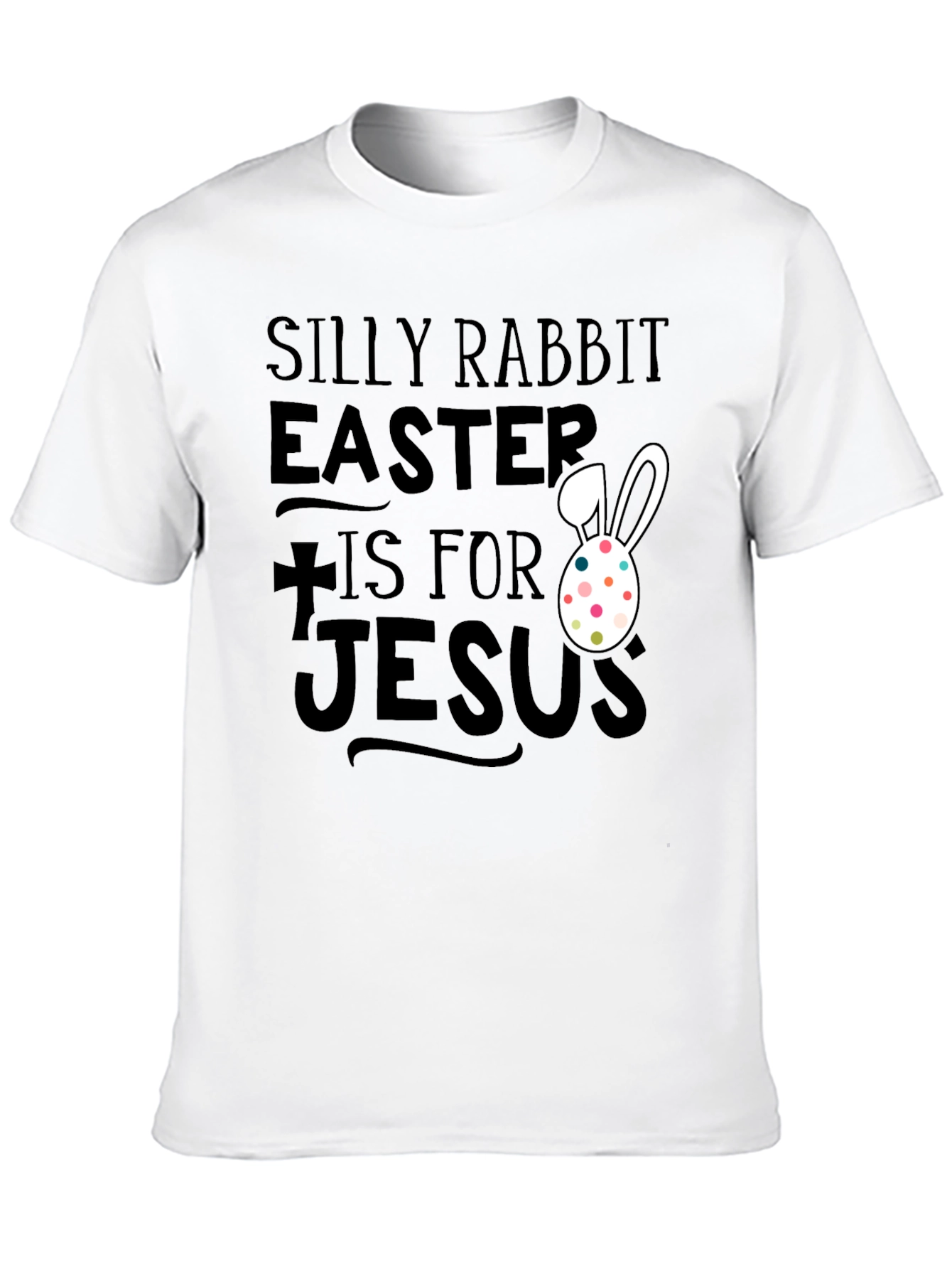 Silly Rabbit Easter T-Shirt - Jesus Holiday Tee