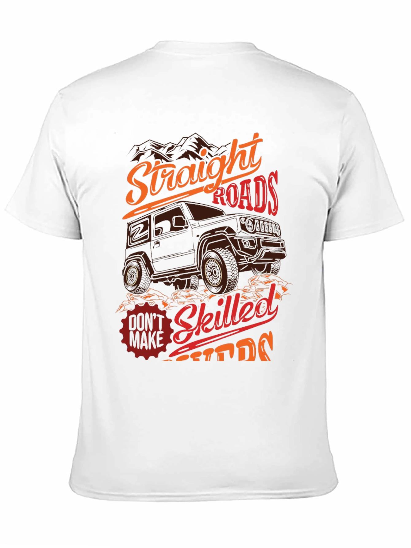 Off-Road Adventure T-Shirt: Straight Roads Skilled Drivers