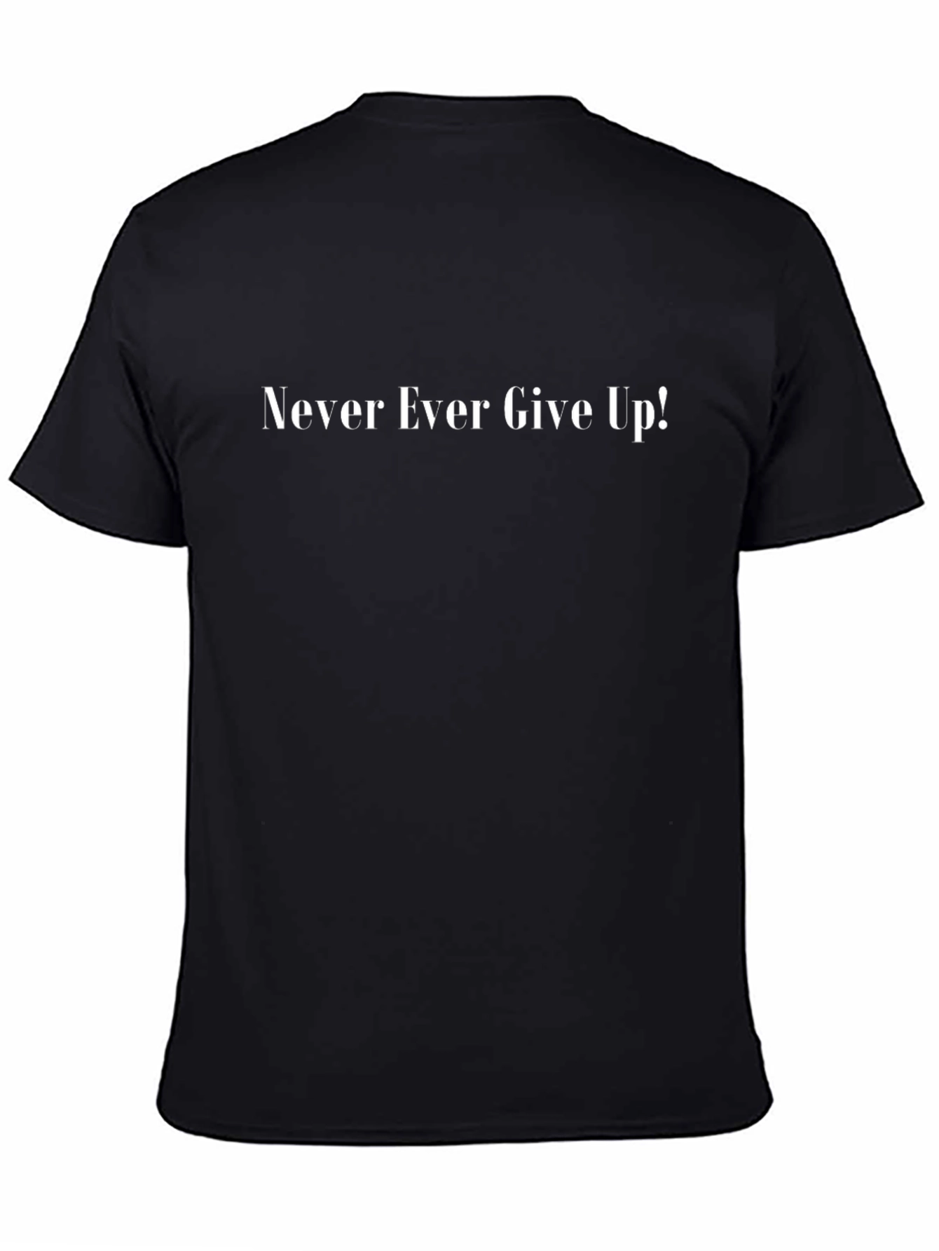 Never Ever Give Up Black T-Shirt