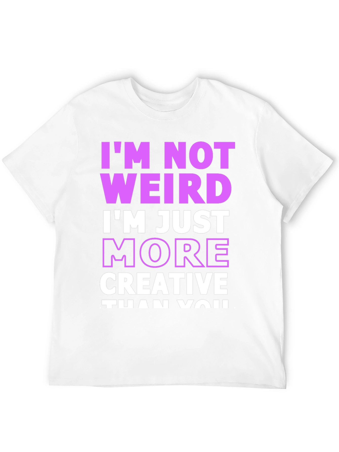 Im Not Weird T-Shirt