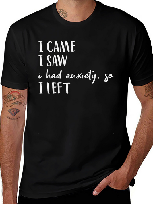 Anxiety Humor T-Shirt - I Came I Saw I Left