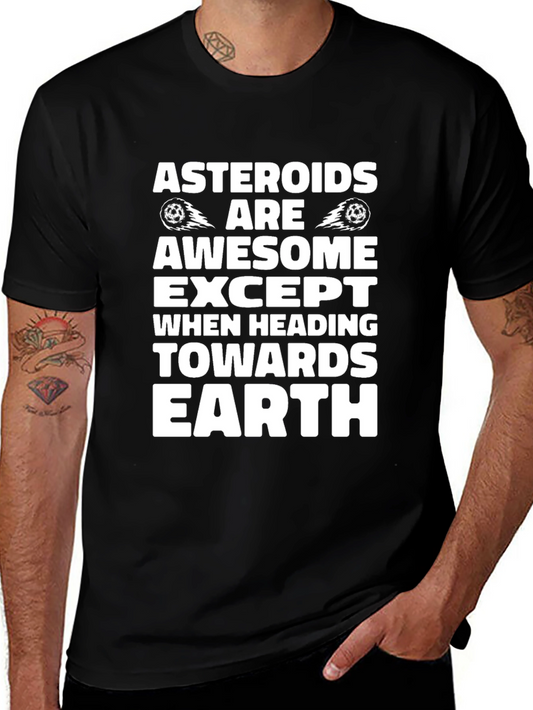 Asteroids Are Awesome T-Shirt - Except Earth!
