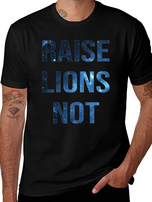 Raise Lions Not Galaxy T-Shirt
