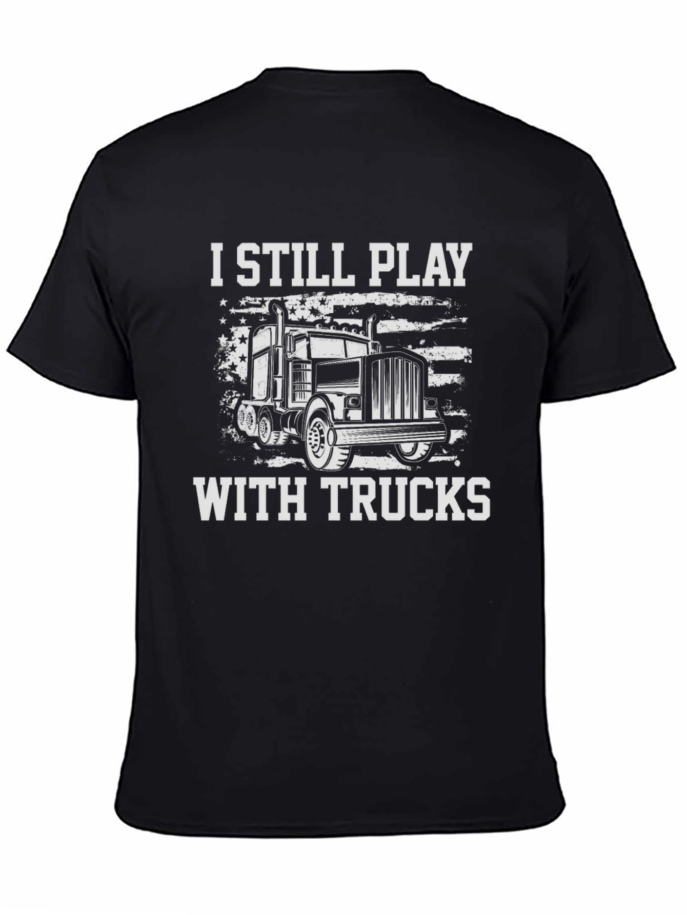 I Still Play With Trucks Graphic Tee