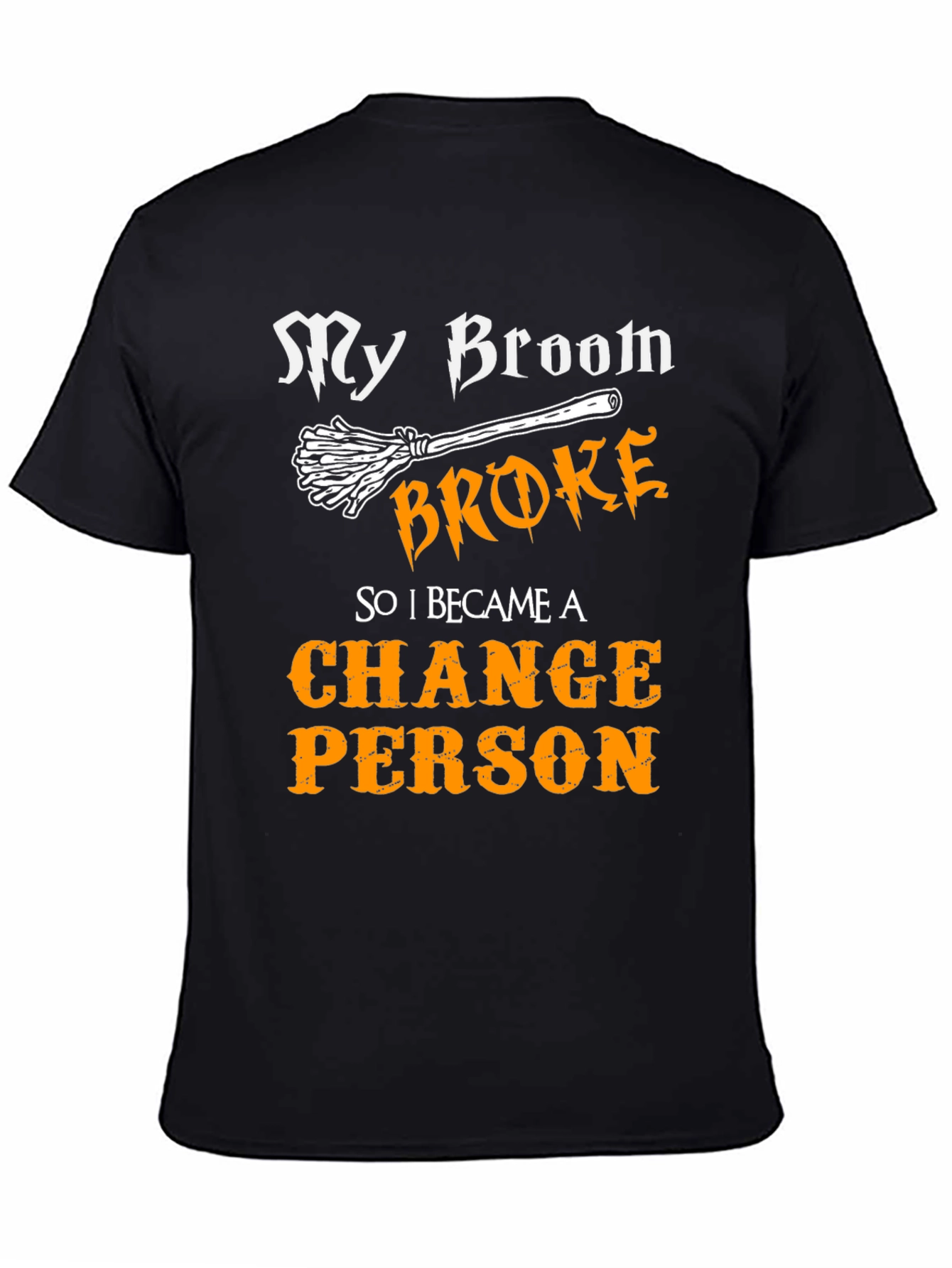 My Broom Broke Change Person Graphic Tee