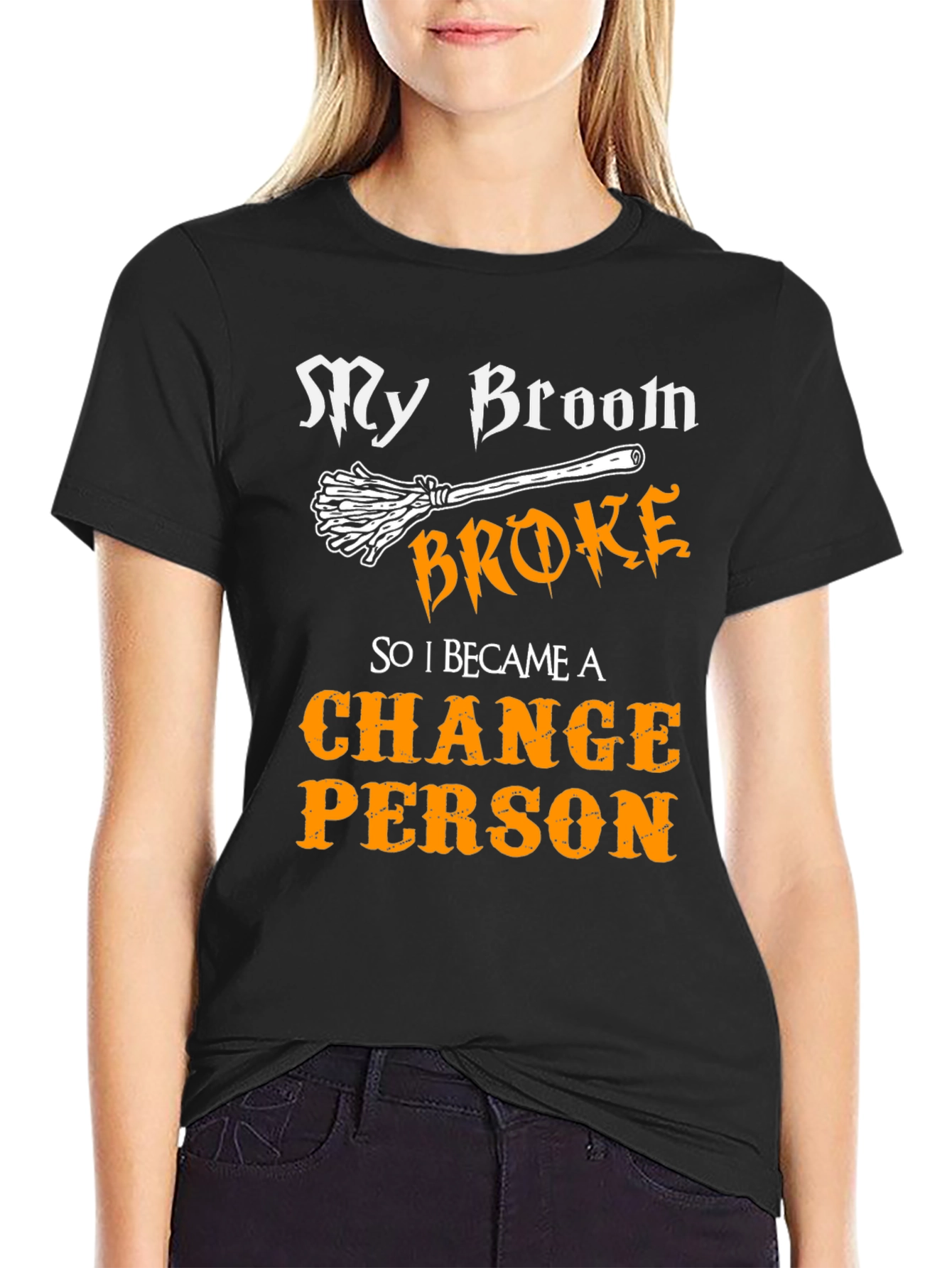My Broom Broke Change Person Graphic Tee