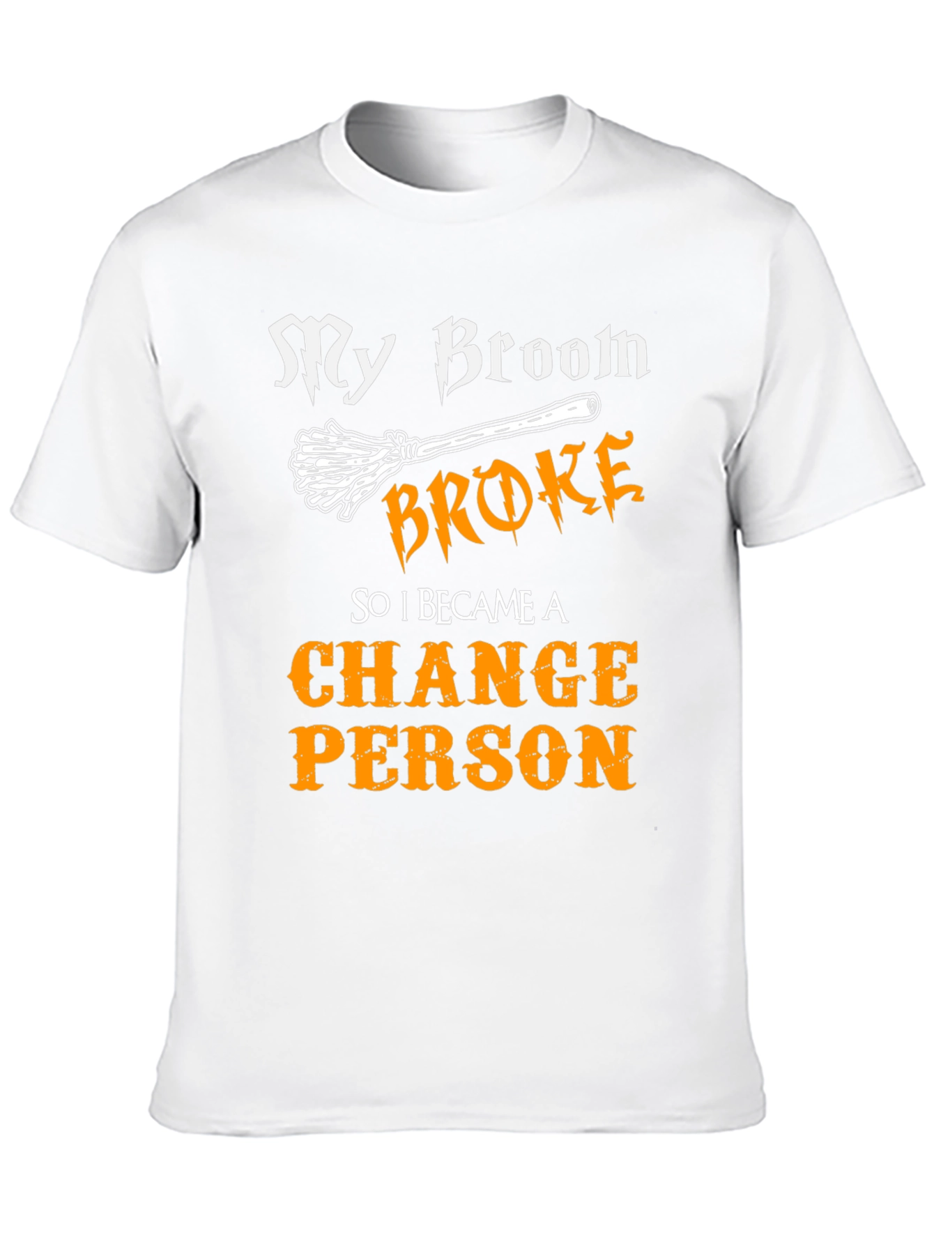 My Broom Broke Change Person Graphic Tee