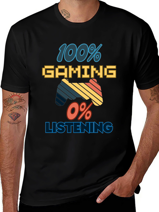 100% Gaming 0% Listening T-Shirt - Gamer Apparel