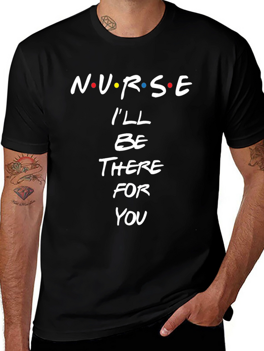Nurse Ill Be There For You Black T-Shirt