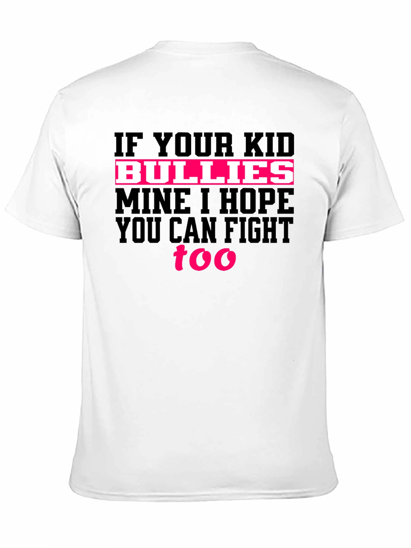 If Your Kid Bullies Mine T-Shirt