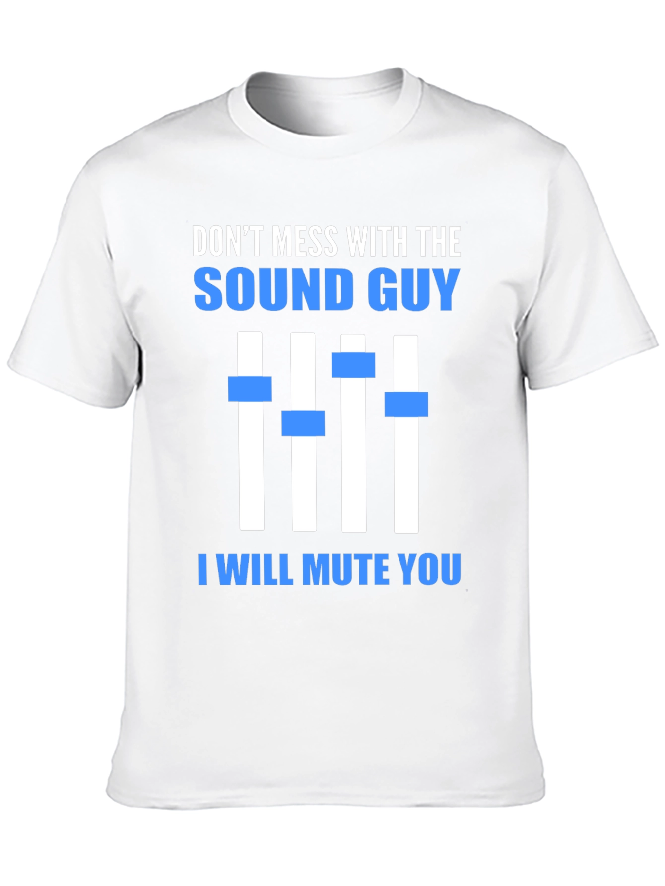Dont Mess With The Sound Guy Graphic Tee