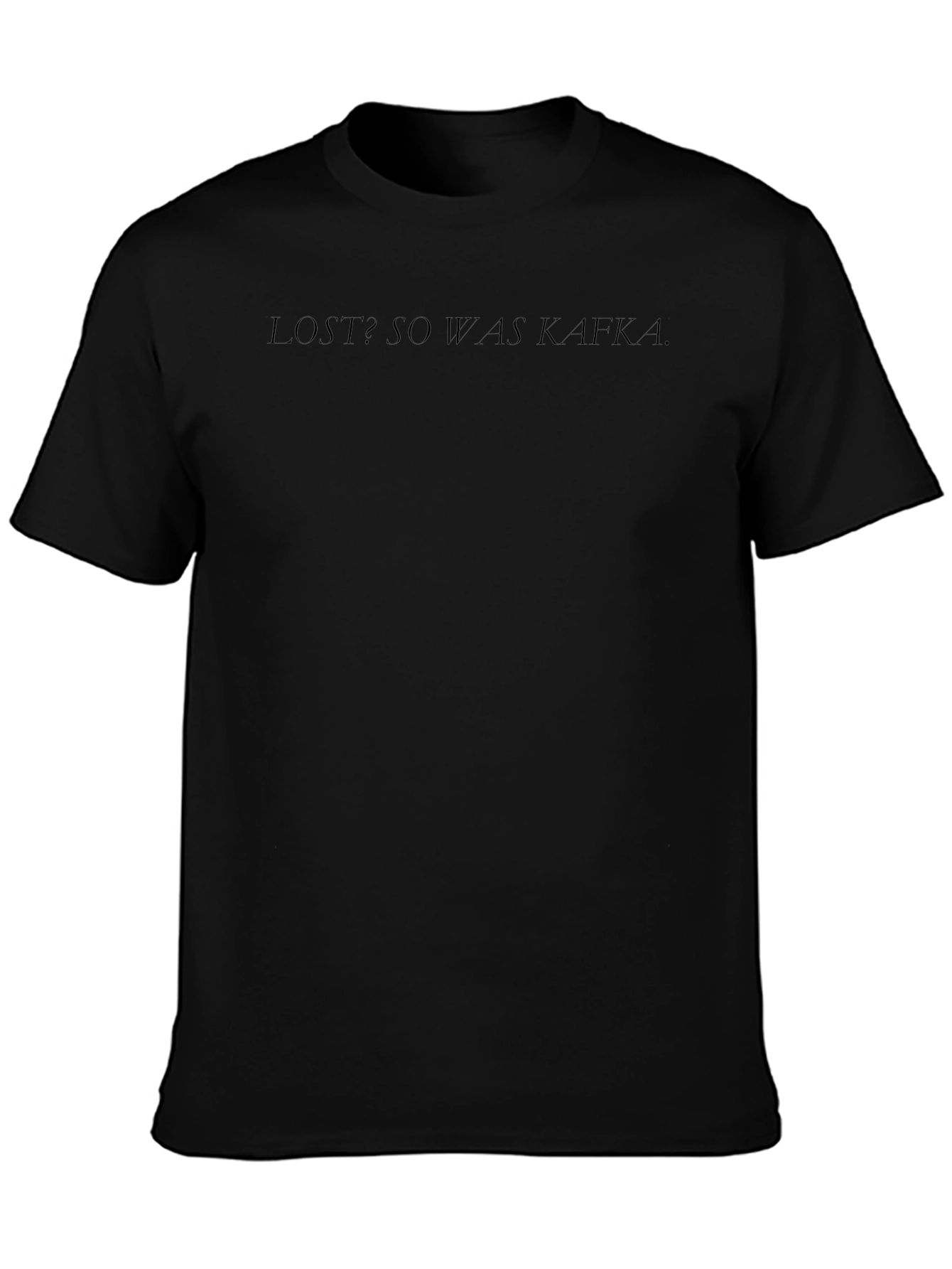 Lost? So Was Kafka T-Shirt - Literary Humor
