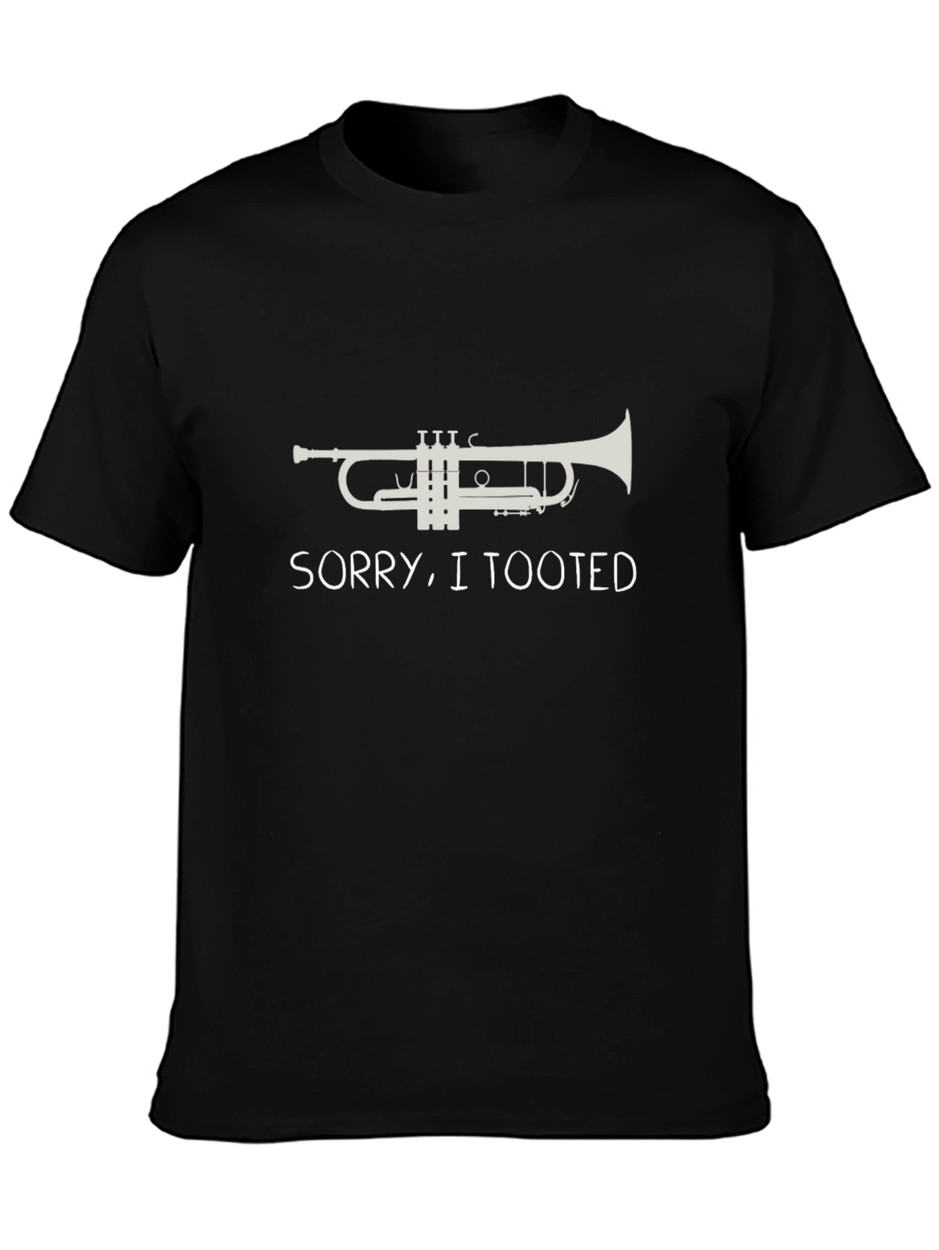 Sorry I Tooted Trumpet T-Shirt