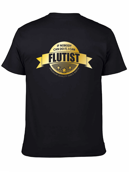 Flutist T-Shirt - If Nobody Can I Can - Premium Quality
